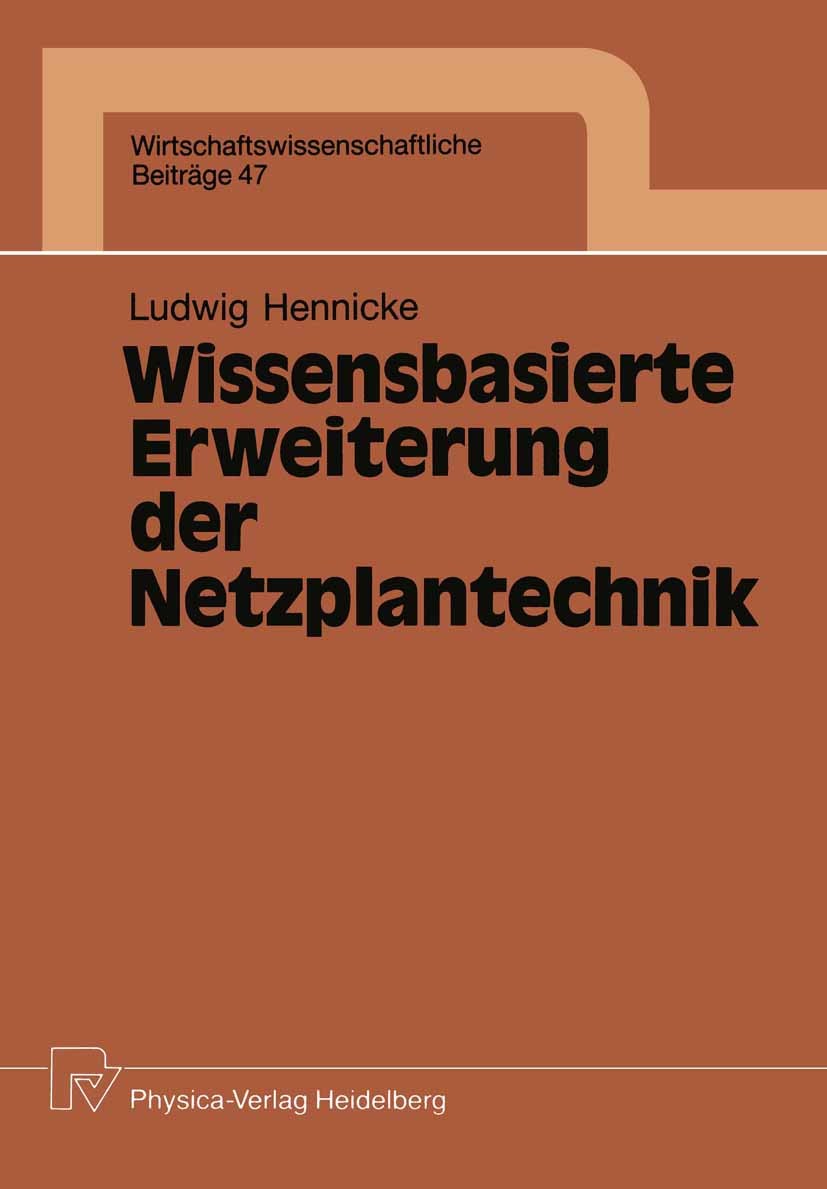 Titlebook: Wissensbasierte Erweiterung der Netzplantechnik; Ludwig Hennicke Book 1991 Physica-Verlag Heidelberg 1991 Critical Path Method.Derivate.Ex Titlebook: Wissensbasierte Erweiterung der Netzplantechnik; Ludwig Hennicke Book 1991 Physica-Verlag Heidelberg 1991 Critical Path Method.Derivate.Ex