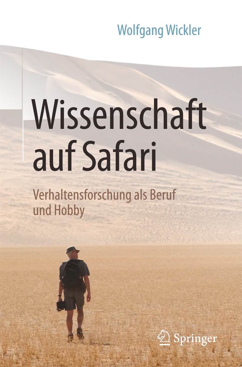 Titlebook: Wissenschaft auf Safari; Verhaltensforschung Wolfgang Wickler Book 2017 Springer-Verlag GmbH Deutschland 2017 Ethologie.Konrad Lorenz.Sozi Titlebook: Wissenschaft auf Safari; Verhaltensforschung Wolfgang Wickler Book 2017 Springer-Verlag GmbH Deutschland 2017 Ethologie.Konrad Lorenz.Sozi