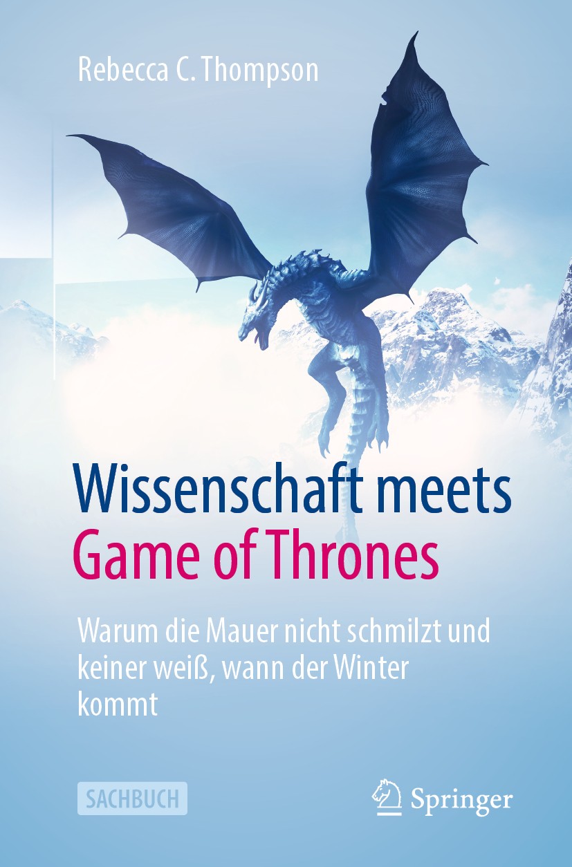 Titlebook: Wissenschaft meets Game of Thrones; Warum die Mauer nich Rebecca C. Thompson Book 2020 Springer-Verlag GmbH Deutschland, ein Teil von Sprin Titlebook: Wissenschaft meets Game of Thrones; Warum die Mauer nich Rebecca C. Thompson Book 2020 Springer-Verlag GmbH Deutschland, ein Teil von Sprin