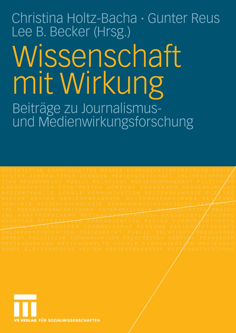 Titlebook: Wissenschaft mit Wirkung; Beiträge zu Journali Christina Holtz-Bacha,Gunter Reus,Lee B. Becker Book 2009 VS Verlag für Sozialwissenschaften Titlebook: Wissenschaft mit Wirkung; Beiträge zu Journali Christina Holtz-Bacha,Gunter Reus,Lee B. Becker Book 2009 VS Verlag für Sozialwissenschaften
