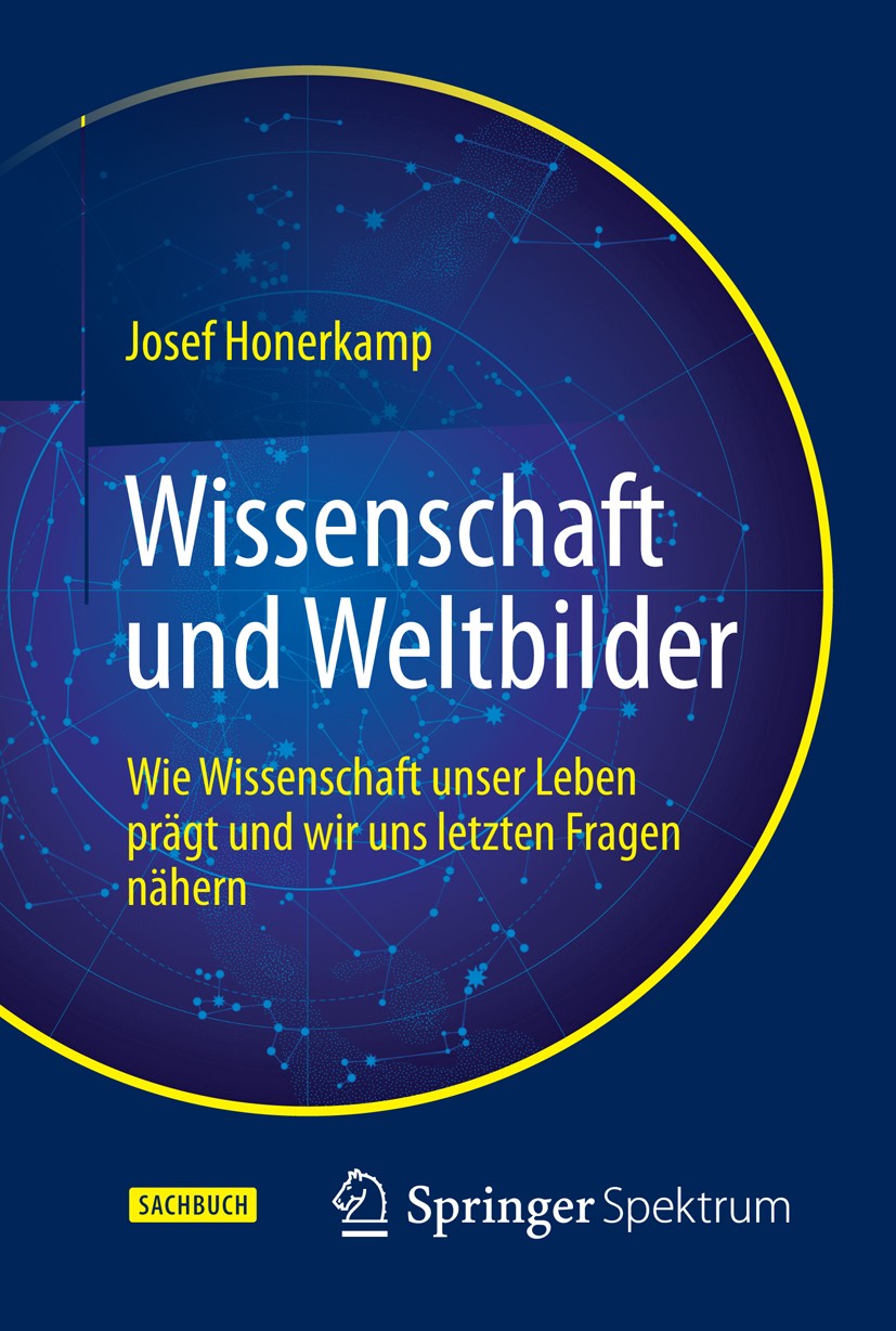 Titlebook: Wissenschaft und Weltbilder; Wie Wissenschaft uns Josef Honerkamp Book 20151st edition Springer-Verlag Berlin Heidelberg 2015 Denkweise und Titlebook: Wissenschaft und Weltbilder; Wie Wissenschaft uns Josef Honerkamp Book 20151st edition Springer-Verlag Berlin Heidelberg 2015 Denkweise und