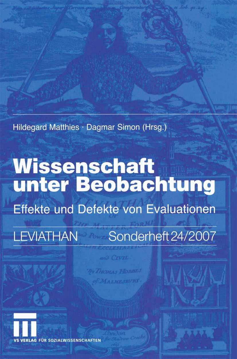 Titlebook: Wissenschaft unter Beobachtung; Effekte und Defekte Hildegard Matthies,Dagmar Simon Book 2008 VS Verlag für Sozialwissenschaften | Springe Titlebook: Wissenschaft unter Beobachtung; Effekte und Defekte Hildegard Matthies,Dagmar Simon Book 2008 VS Verlag für Sozialwissenschaften | Springe