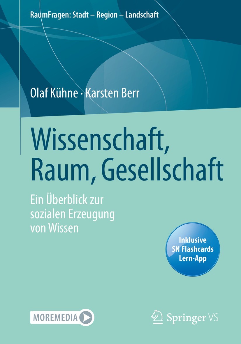 Titlebook: Wissenschaft, Raum, Gesellschaft; Ein Überblick zur so Olaf Kühne,Karsten Berr Textbook 2021 Der/die Herausgeber bzw. der/die Autor(en), ex Titlebook: Wissenschaft, Raum, Gesellschaft; Ein Überblick zur so Olaf Kühne,Karsten Berr Textbook 2021 Der/die Herausgeber bzw. der/die Autor(en), ex