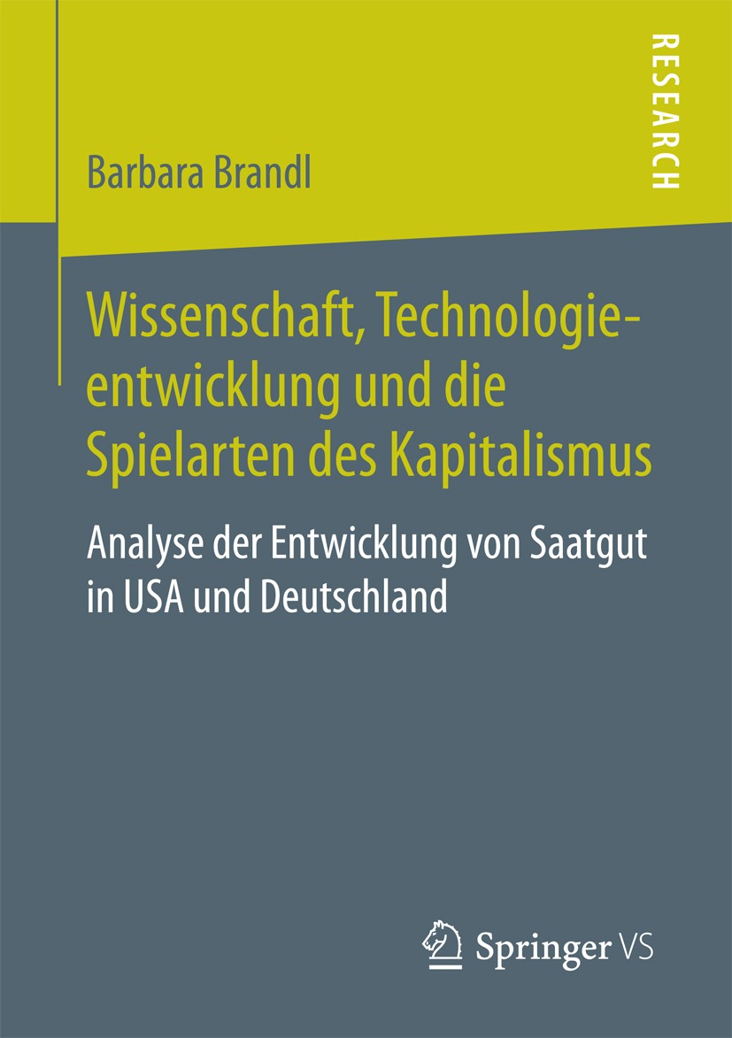 Titlebook: Wissenschaft, Technologieentwicklung und die Spielarten des Kapitalismus; Analyse der Entwickl Barbara Brandl Book 2018 Springer Fachmedien Titlebook: Wissenschaft, Technologieentwicklung und die Spielarten des Kapitalismus; Analyse der Entwickl Barbara Brandl Book 2018 Springer Fachmedien