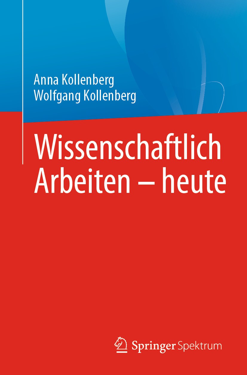 Titlebook: Wissenschaftlich Arbeiten - heute; Anna Kollenberg,Wolfgang Kollenberg Textbook 2024 Der/die Herausgeber bzw. der/die Autor(en), exklusiv Titlebook: Wissenschaftlich Arbeiten - heute; Anna Kollenberg,Wolfgang Kollenberg Textbook 2024 Der/die Herausgeber bzw. der/die Autor(en), exklusiv