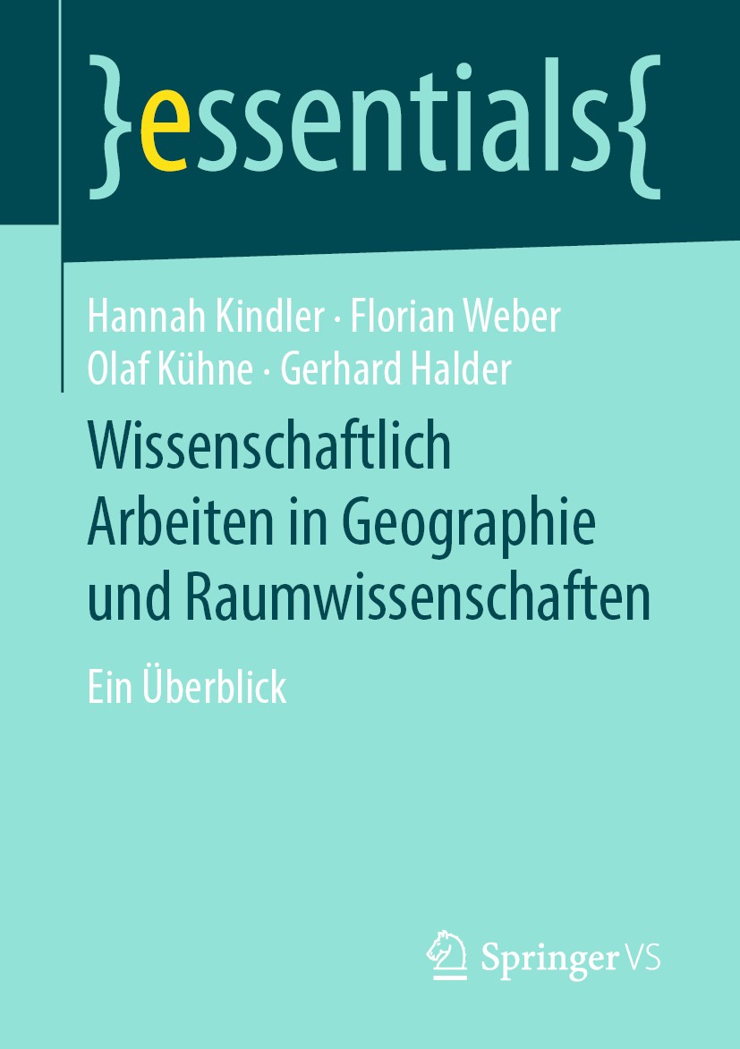 Titlebook: Wissenschaftlich Arbeiten in Geographie und Raumwissenschaften; Ein Überblick Hannah Kindler,Florian Weber,Gerhard Halder Book 2019 Springe Titlebook: Wissenschaftlich Arbeiten in Geographie und Raumwissenschaften; Ein Überblick Hannah Kindler,Florian Weber,Gerhard Halder Book 2019 Springe