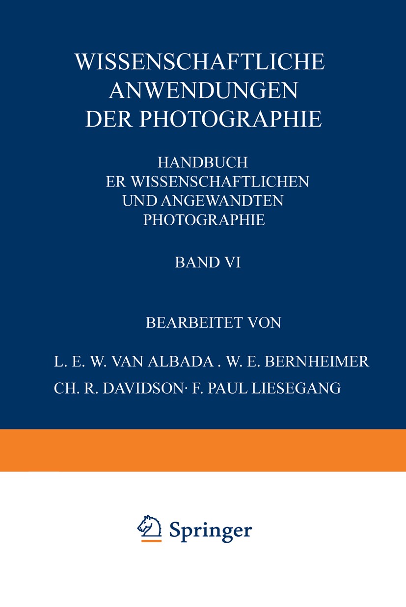 Titlebook: Wissenschaftliche Anwendungen der Photographie; Erster Teil: Stereop L. E. W. Albada,W. E. Bernheimer,F. Paul Liesegang Book 1931 Springer- Titlebook: Wissenschaftliche Anwendungen der Photographie; Erster Teil: Stereop L. E. W. Albada,W. E. Bernheimer,F. Paul Liesegang Book 1931 Springer-