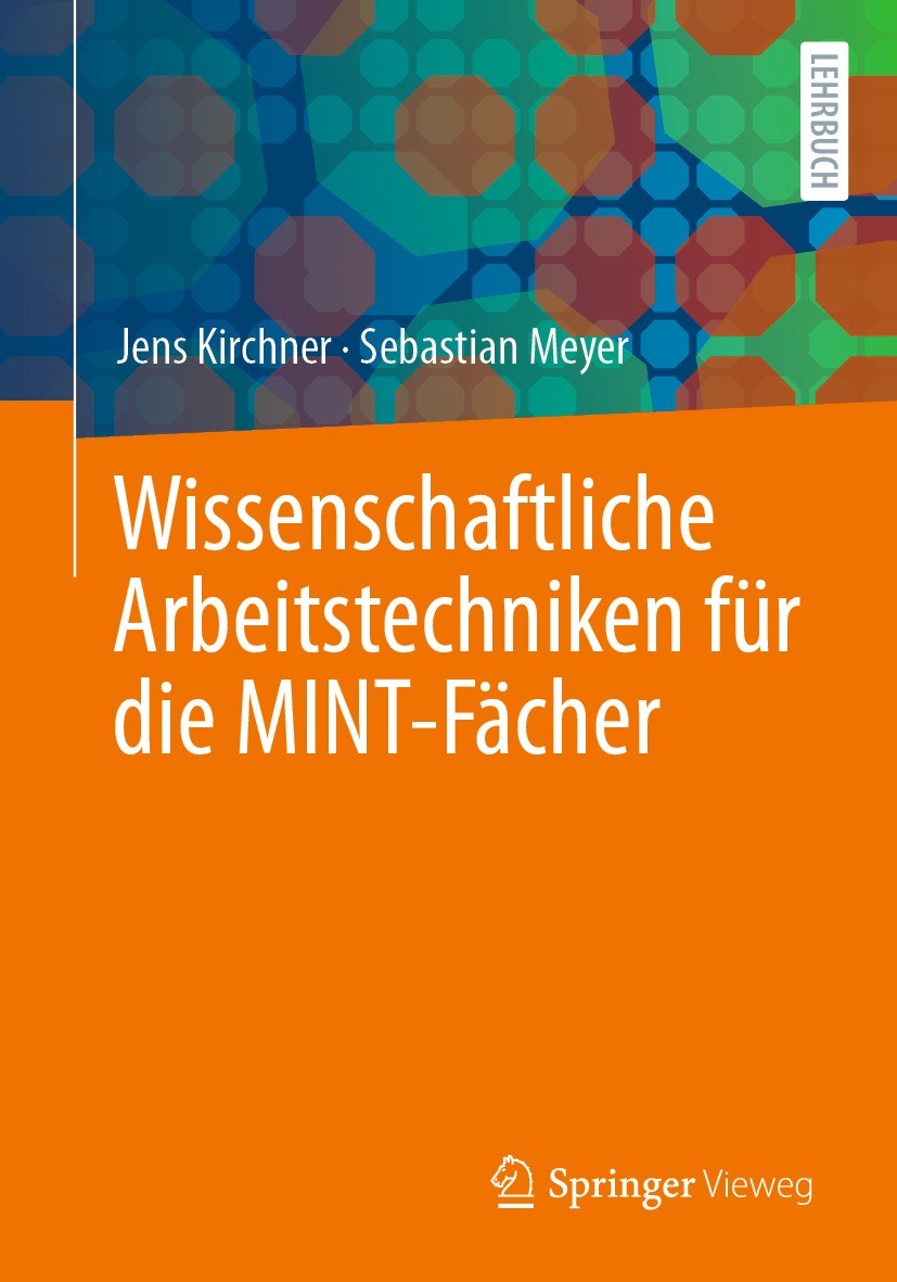 Titlebook: Wissenschaftliche Arbeitstechniken für die MINT-Fächer; Jens Kirchner,Sebastian Meyer Textbook 2022 Springer Fachmedien Wiesbaden GmbH, ei Titlebook: Wissenschaftliche Arbeitstechniken für die MINT-Fächer; Jens Kirchner,Sebastian Meyer Textbook 2022 Springer Fachmedien Wiesbaden GmbH, ei