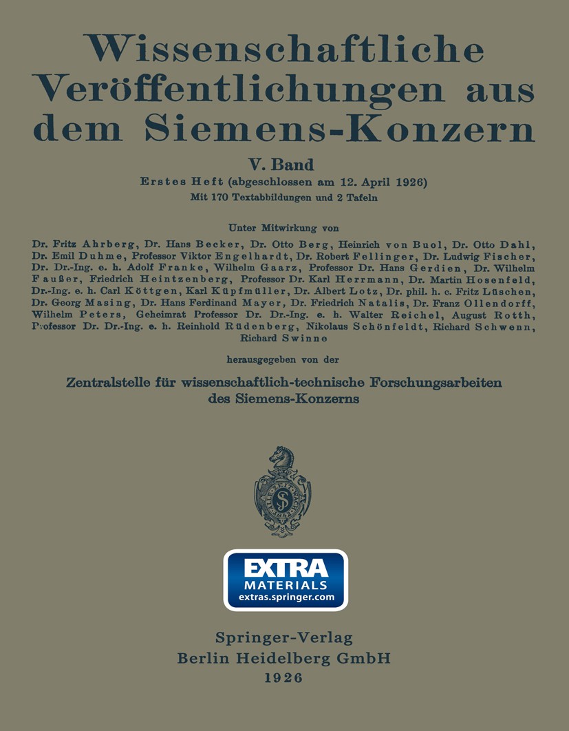 Titlebook: Wissenschaftliche Veröffentlichungen aus dem Siemens-Konzern; Fünfter Band 1926–19 Zentralstelle für wissenschaftlich-technische Fors Book Titlebook: Wissenschaftliche Veröffentlichungen aus dem Siemens-Konzern; Fünfter Band 1926–19 Zentralstelle für wissenschaftlich-technische Fors Book