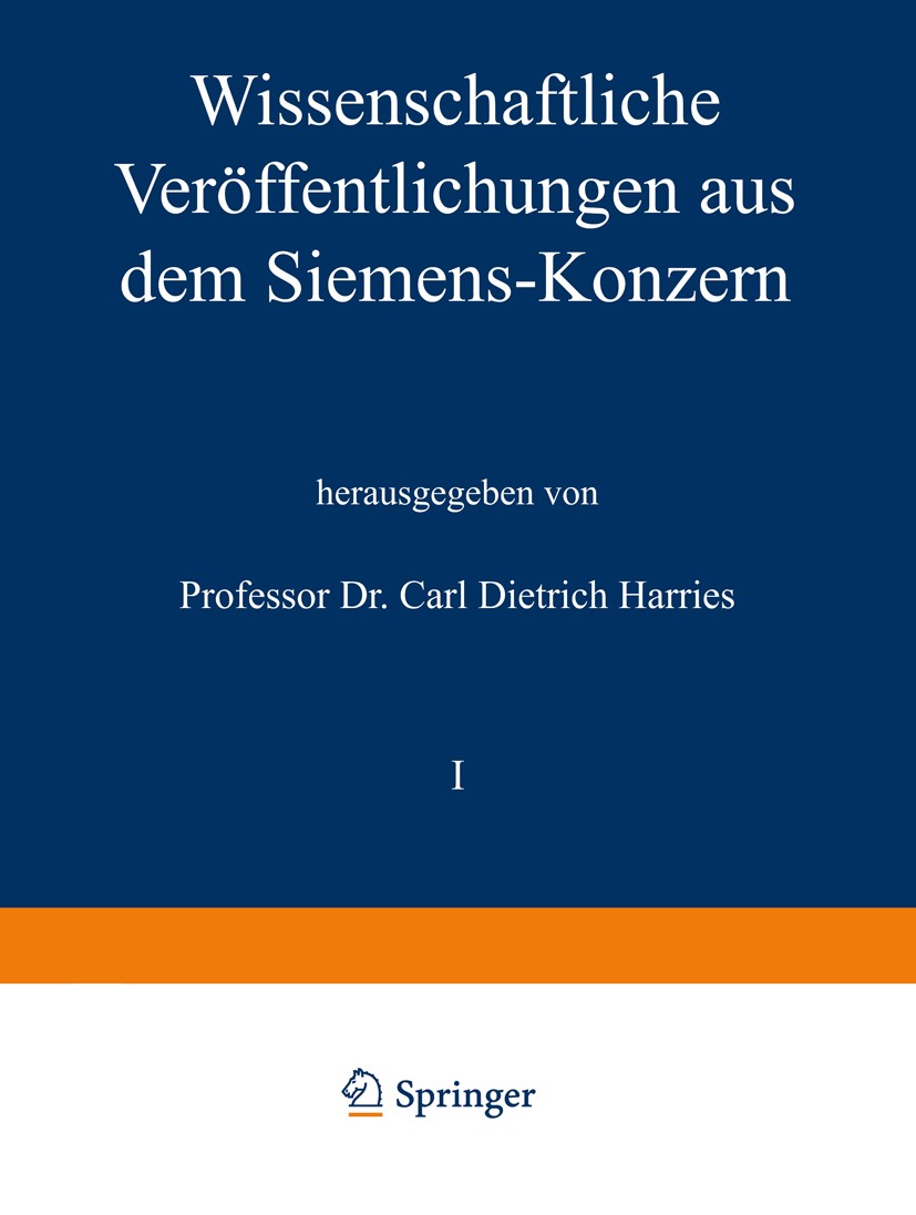 Titlebook: Wissenschaftliche Veröffentlichungen aus dem Siemens-Konzern; I. Band Zweites Heft Carl Dietrich Harries (Geheimer Regierungsrat) Book 1921 Titlebook: Wissenschaftliche Veröffentlichungen aus dem Siemens-Konzern; I. Band Zweites Heft Carl Dietrich Harries (Geheimer Regierungsrat) Book 1921