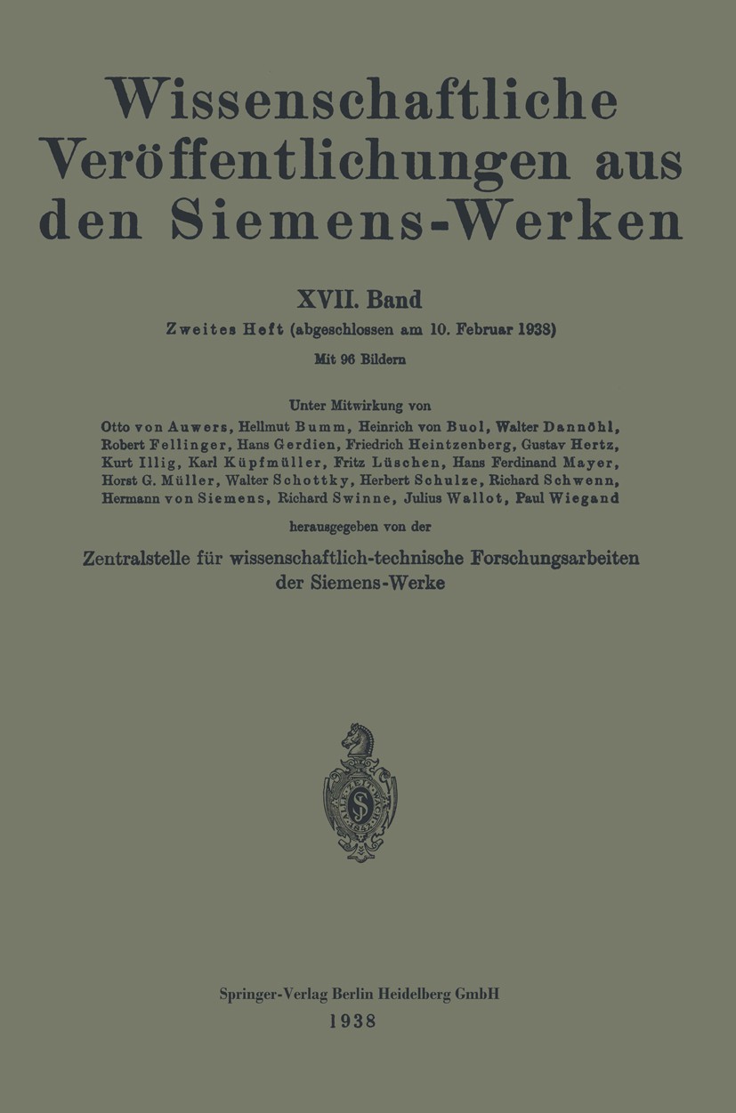 Titlebook: Wissenschaftliche Veröffentlichungen aus den Siemens-Werken; XVII. Band Zentralstelle für wissenschaftlich-technische Fors Book 1938 Spring Titlebook: Wissenschaftliche Veröffentlichungen aus den Siemens-Werken; XVII. Band Zentralstelle für wissenschaftlich-technische Fors Book 1938 Spring
