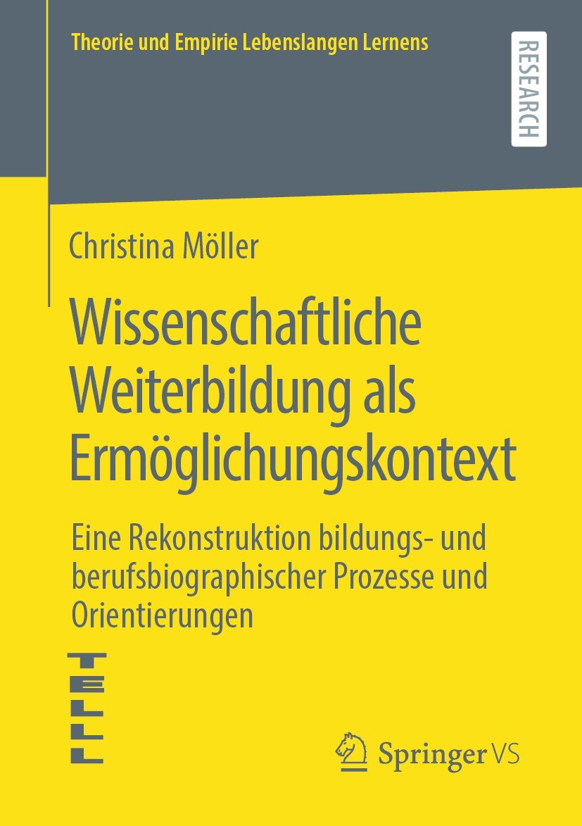 Titlebook: Wissenschaftliche Weiterbildung als Ermöglichungskontext; Eine Rekonstruktion Christina Möller Book 2021 Der/die Herausgeber bzw. der/die Titlebook: Wissenschaftliche Weiterbildung als Ermöglichungskontext; Eine Rekonstruktion Christina Möller Book 2021 Der/die Herausgeber bzw. der/die