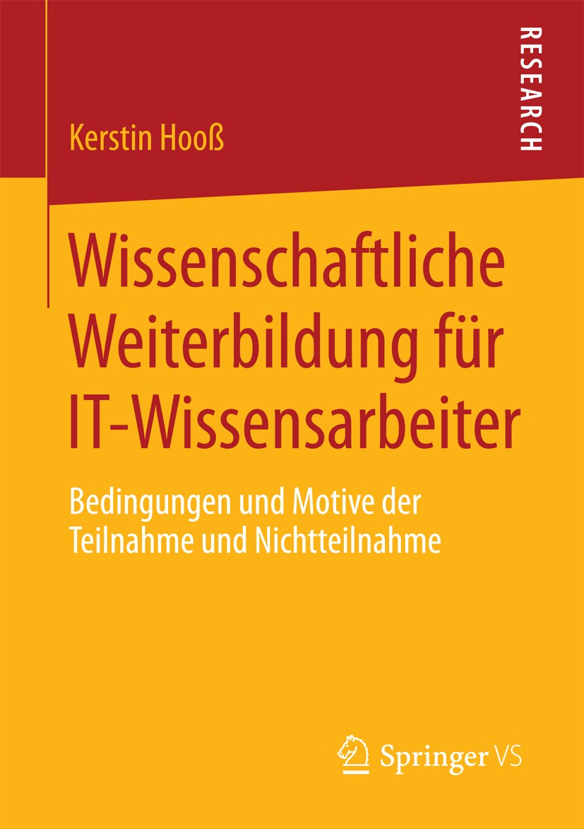 Titlebook: Wissenschaftliche Weiterbildung für IT-Wissensarbeiter; Bedingungen und Moti Kerstin Hooß Book 2014 Springer Fachmedien Wiesbaden 2014 Hoch Titlebook: Wissenschaftliche Weiterbildung für IT-Wissensarbeiter; Bedingungen und Moti Kerstin Hooß Book 2014 Springer Fachmedien Wiesbaden 2014 Hoch