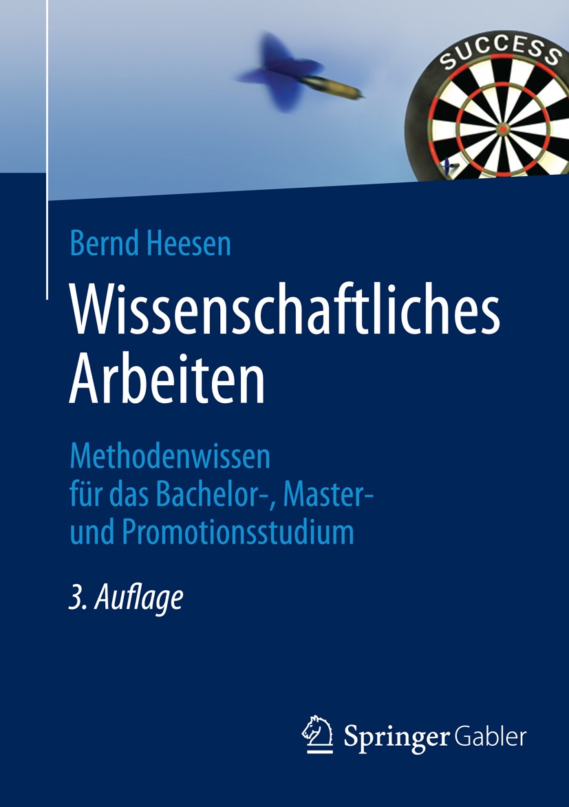 Titlebook: Wissenschaftliches Arbeiten; Methodenwissen für d Bernd Heesen Textbook 20143rd edition Springer-Verlag Berlin Heidelberg 2014 APA-Standard Titlebook: Wissenschaftliches Arbeiten; Methodenwissen für d Bernd Heesen Textbook 20143rd edition Springer-Verlag Berlin Heidelberg 2014 APA-Standard