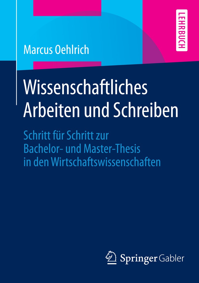 Titlebook: Wissenschaftliches Arbeiten und Schreiben; Schritt für Schritt Marcus Oehlrich Textbook 20151st edition Springer-Verlag Berlin Heidelberg Titlebook: Wissenschaftliches Arbeiten und Schreiben; Schritt für Schritt Marcus Oehlrich Textbook 20151st edition Springer-Verlag Berlin Heidelberg