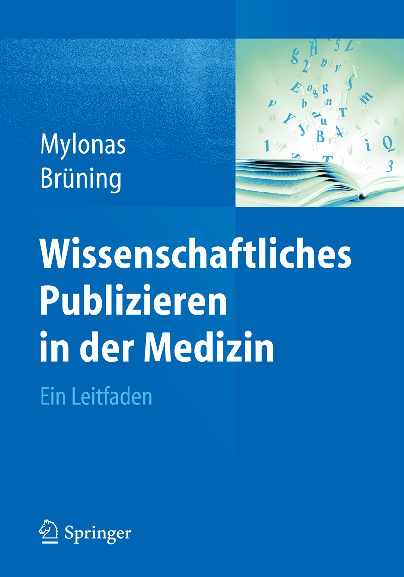 Titlebook: Wissenschaftliches Publizieren in der Medizin; Ein Leitfaden Ioannis Mylonas,Ansgar Brüning Book 2013 Springer-Verlag Berlin Heidelberg 201 Titlebook: Wissenschaftliches Publizieren in der Medizin; Ein Leitfaden Ioannis Mylonas,Ansgar Brüning Book 2013 Springer-Verlag Berlin Heidelberg 201