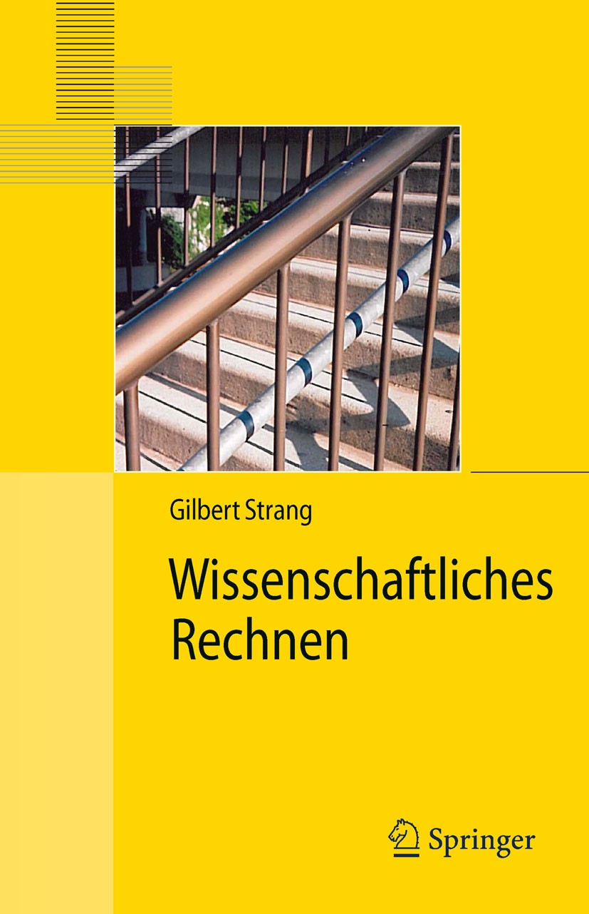 Titlebook: Wissenschaftliches Rechnen; Gilbert Strang Textbook 2010 Springer-Verlag Berlin Heidelberg 2010 Algorithmen.Angewandte Lineare Algebra.Dif Titlebook: Wissenschaftliches Rechnen; Gilbert Strang Textbook 2010 Springer-Verlag Berlin Heidelberg 2010 Algorithmen.Angewandte Lineare Algebra.Dif