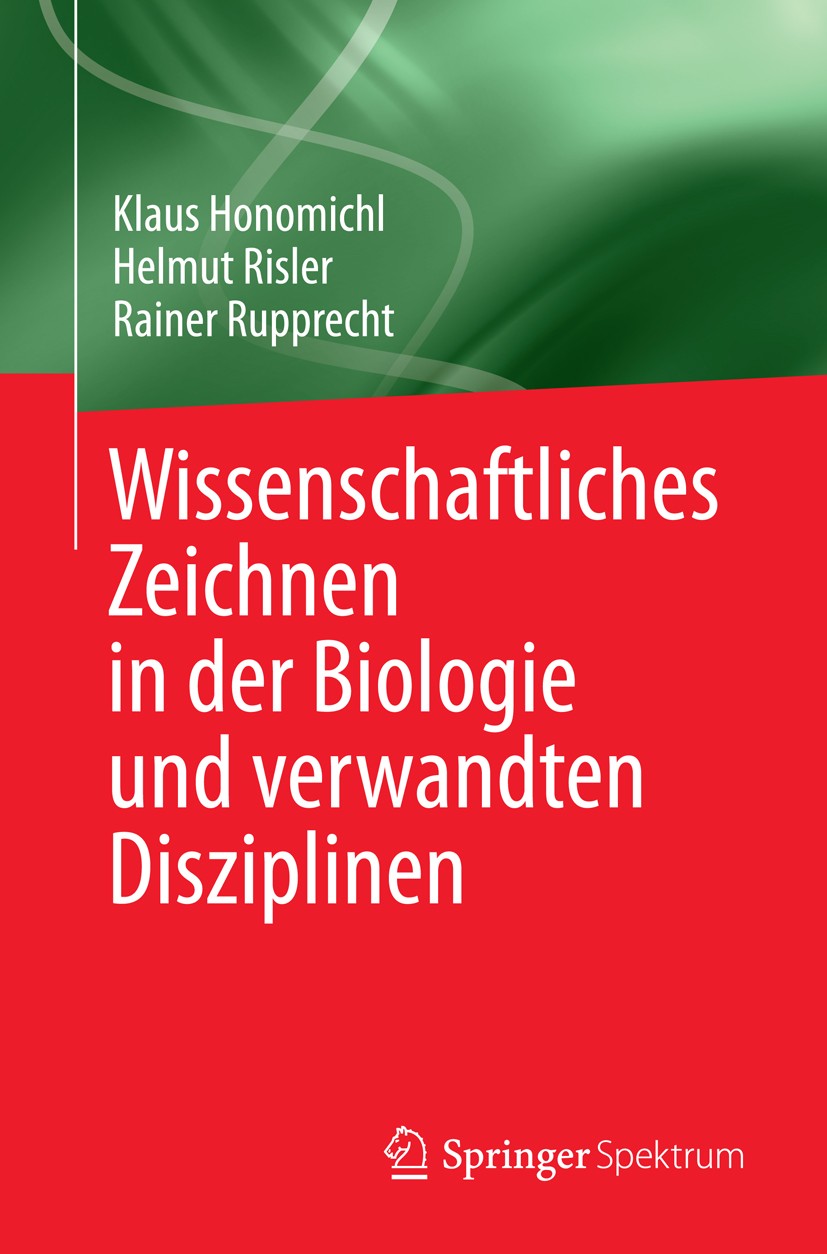 Titlebook: Wissenschaftliches Zeichnen in der Biologie und verwandten Disziplinen; Klaus Honomichl,Helmut Risler,Rainer Rupprecht Textbook 1982 Sprin Titlebook: Wissenschaftliches Zeichnen in der Biologie und verwandten Disziplinen; Klaus Honomichl,Helmut Risler,Rainer Rupprecht Textbook 1982 Sprin