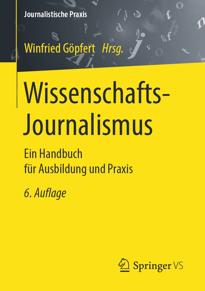Titlebook: Wissenschafts-Journalismus; Ein Handbuch für Aus Winfried Göpfert Textbook 2019Latest edition Springer Fachmedien Wiesbaden GmbH, ein Teil Titlebook: Wissenschafts-Journalismus; Ein Handbuch für Aus Winfried Göpfert Textbook 2019Latest edition Springer Fachmedien Wiesbaden GmbH, ein Teil