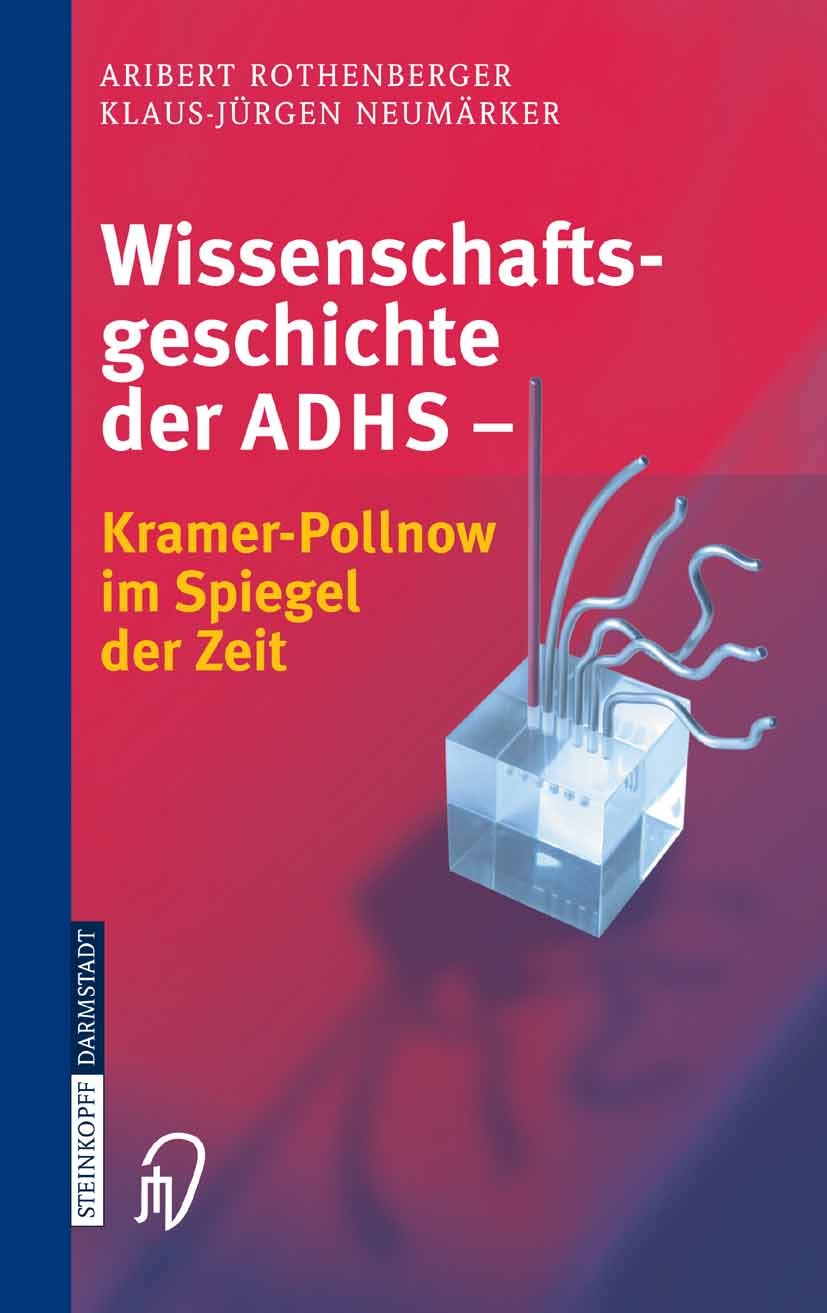 Titlebook: Wissenschaftsgeschichte der ADHS; Kramer-Pollnow im Sp Aribert Rothenberger,Klaus-Jürgen Neumärker Book 2005 Steinkopff-Verlag Darmstadt 20 Titlebook: Wissenschaftsgeschichte der ADHS; Kramer-Pollnow im Sp Aribert Rothenberger,Klaus-Jürgen Neumärker Book 2005 Steinkopff-Verlag Darmstadt 20