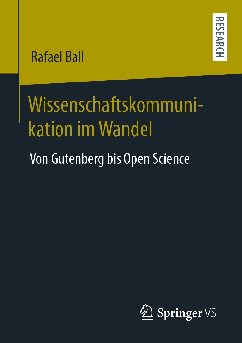 Titlebook: Wissenschaftskommunikation im Wandel; Von Gutenberg bis Op Rafael Ball Book 2020 Springer Fachmedien Wiesbaden GmbH, ein Teil von Springer Titlebook: Wissenschaftskommunikation im Wandel; Von Gutenberg bis Op Rafael Ball Book 2020 Springer Fachmedien Wiesbaden GmbH, ein Teil von Springer