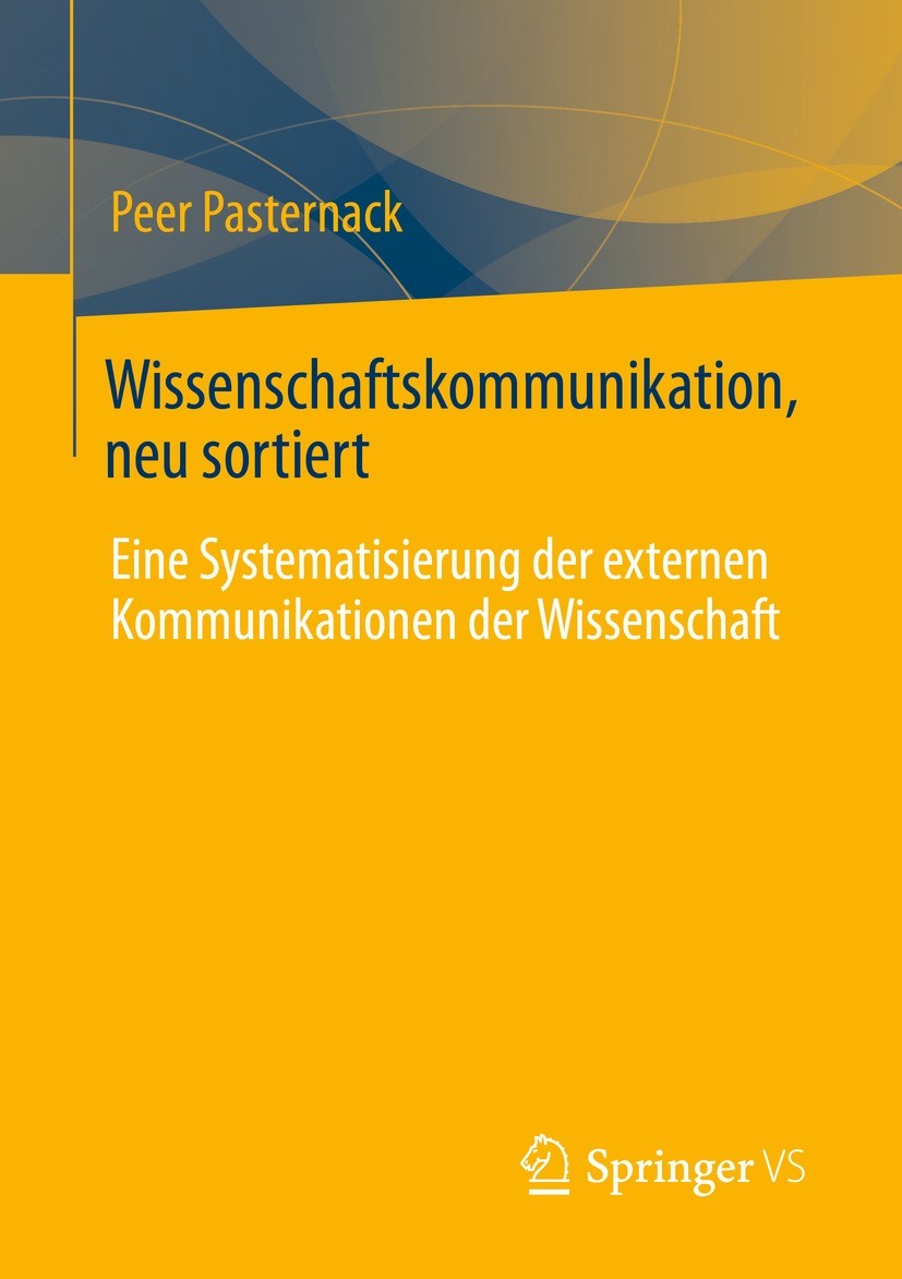 Titlebook: Wissenschaftskommunikation, neu sortiert; Eine Systematisierun Peer Pasternack Book 2022 Der/die Herausgeber bzw. der/die Autor(en), exklus Titlebook: Wissenschaftskommunikation, neu sortiert; Eine Systematisierun Peer Pasternack Book 2022 Der/die Herausgeber bzw. der/die Autor(en), exklus