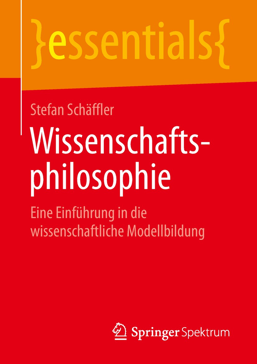 Titlebook: Wissenschaftsphilosophie; Eine Einführung in d Stefan Schäffler Book 2019 Springer Fachmedien Wiesbaden GmbH, ein Teil von Springer Nature Titlebook: Wissenschaftsphilosophie; Eine Einführung in d Stefan Schäffler Book 2019 Springer Fachmedien Wiesbaden GmbH, ein Teil von Springer Nature