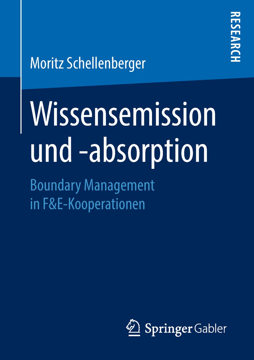 Titlebook: Wissensemission und -absorption; Boundary Management Moritz Schellenberger Book 2018 Springer Fachmedien Wiesbaden GmbH, ein Teil von Spri Titlebook: Wissensemission und -absorption; Boundary Management Moritz Schellenberger Book 2018 Springer Fachmedien Wiesbaden GmbH, ein Teil von Spri