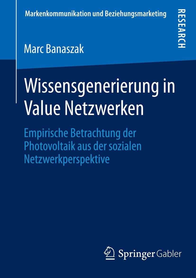 Titlebook: Wissensgenerierung in Value Netzwerken; Empirische Betrachtu Marc Banaszak Book 2014 Springer Fachmedien Wiesbaden 2014 Service-dominante L Titlebook: Wissensgenerierung in Value Netzwerken; Empirische Betrachtu Marc Banaszak Book 2014 Springer Fachmedien Wiesbaden 2014 Service-dominante L