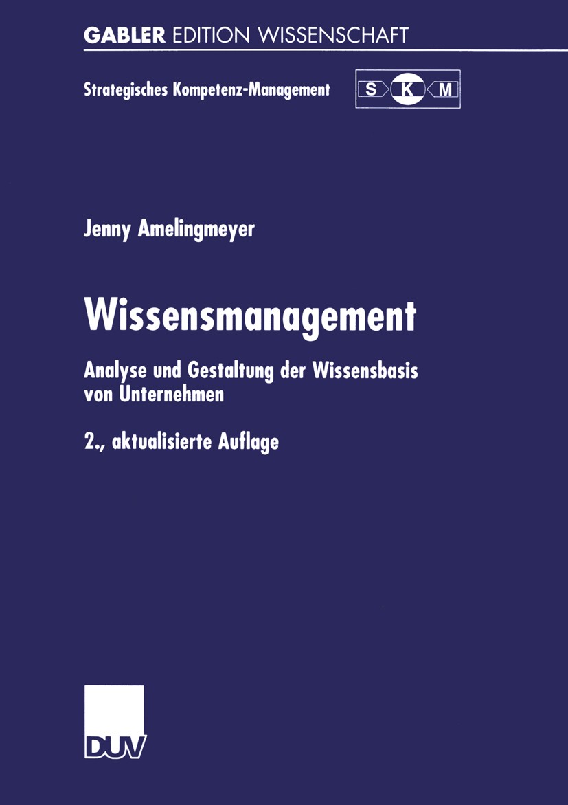 Titlebook: Wissensmanagement; Analyse und Gestaltu Jenny Amelingmeyer Book 20022nd edition Gabler Verlag | Springer Fachmedien Wiesbaden GmbH, Wiesbad Titlebook: Wissensmanagement; Analyse und Gestaltu Jenny Amelingmeyer Book 20022nd edition Gabler Verlag | Springer Fachmedien Wiesbaden GmbH, Wiesbad