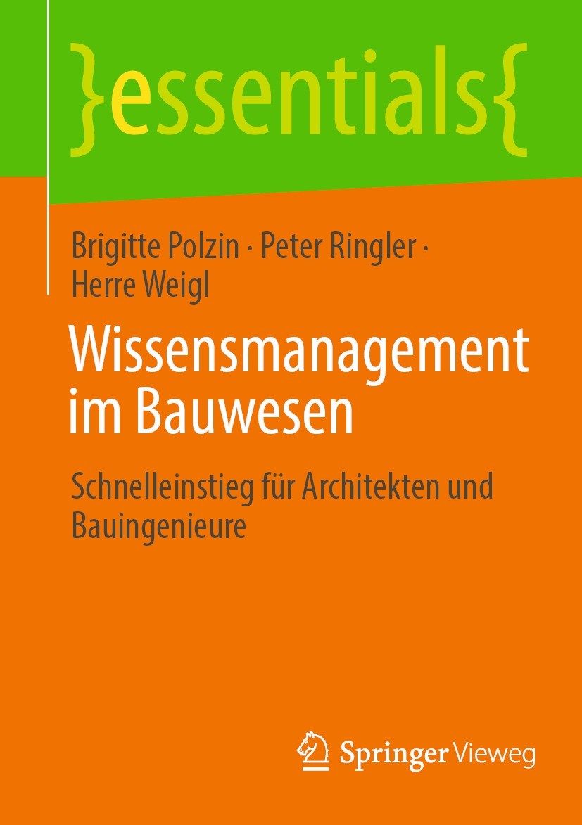 Titlebook: Wissensmanagement im Bauwesen; Schnelleinstieg für Brigitte Polzin,Peter Ringler,Herre Weigl Book 2022 Der/die Herausgeber bzw. der/die Au Titlebook: Wissensmanagement im Bauwesen; Schnelleinstieg für Brigitte Polzin,Peter Ringler,Herre Weigl Book 2022 Der/die Herausgeber bzw. der/die Au