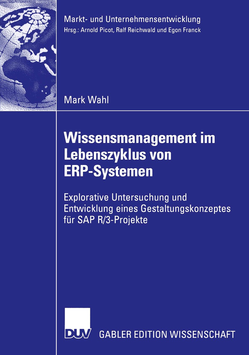 Titlebook: Wissensmanagement im Lebenszyklus von ERP-Systemen; Explorative Untersuc Mark Wahl Book 2003 Deutscher Universitäts-Verlag GmbH, Wiesbaden Titlebook: Wissensmanagement im Lebenszyklus von ERP-Systemen; Explorative Untersuc Mark Wahl Book 2003 Deutscher Universitäts-Verlag GmbH, Wiesbaden
