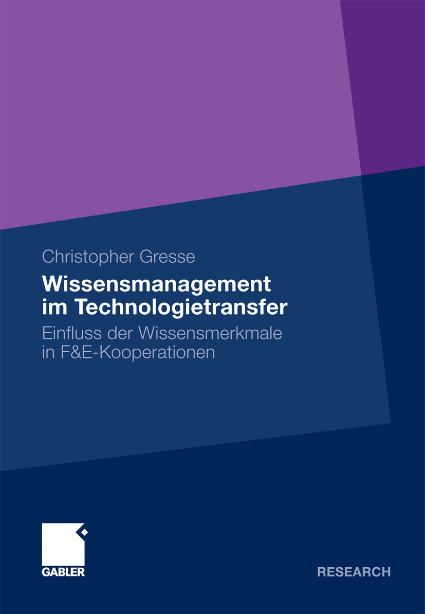 Titlebook: Wissensmanagement im Technologietransfer; Einfluss der Wissens Christopher Gresse Book 2010 Gabler Verlag | Springer Fachmedien Wiesbaden G Titlebook: Wissensmanagement im Technologietransfer; Einfluss der Wissens Christopher Gresse Book 2010 Gabler Verlag | Springer Fachmedien Wiesbaden G