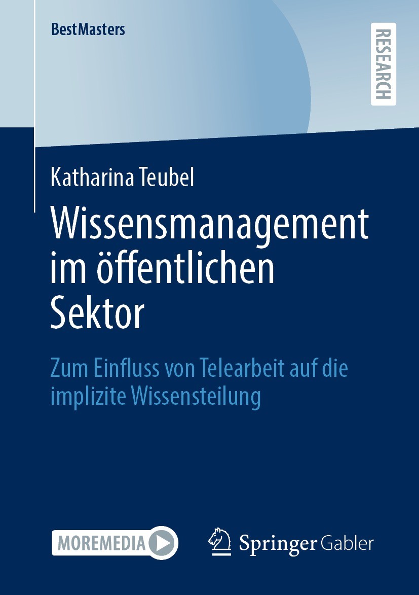 Titlebook: Wissensmanagement im öffentlichen Sektor; Zum Einfluss von Tel Katharina Teubel Book 2023 Der/die Herausgeber bzw. der/die Autor(en), exklu Titlebook: Wissensmanagement im öffentlichen Sektor; Zum Einfluss von Tel Katharina Teubel Book 2023 Der/die Herausgeber bzw. der/die Autor(en), exklu