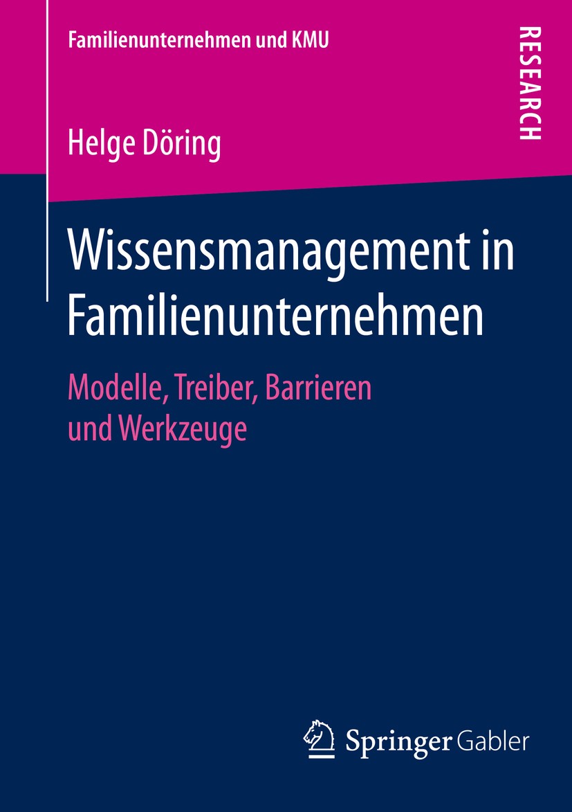 Titlebook: Wissensmanagement in Familienunternehmen; Helge Döring Book 2016 Springer Fachmedien Wiesbaden 2016 Wissensbasis.organisationales Wissen.n Titlebook: Wissensmanagement in Familienunternehmen; Helge Döring Book 2016 Springer Fachmedien Wiesbaden 2016 Wissensbasis.organisationales Wissen.n