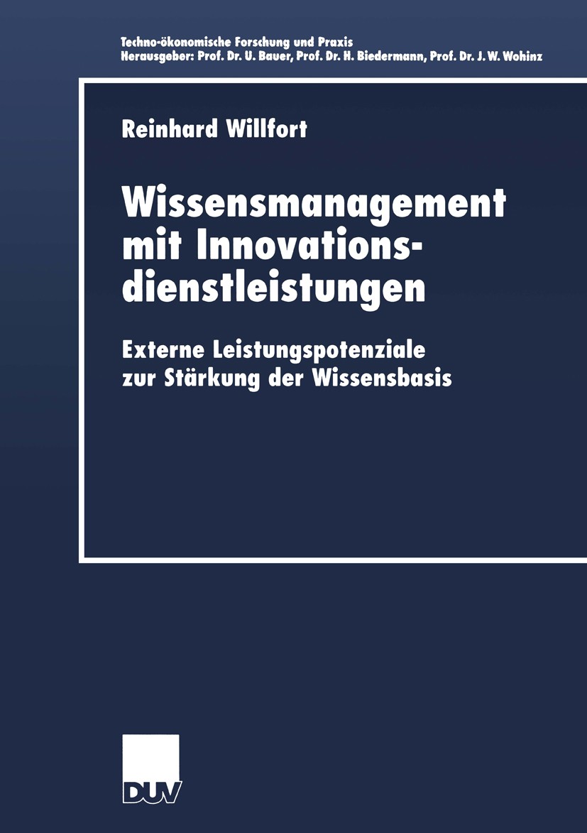 Titlebook: Wissensmanagement mit Innovationsdienstleistungen; Externe Leistungspot Reinhard Willfort Book 2001 Springer Fachmedien Wiesbaden 2001 Dien Titlebook: Wissensmanagement mit Innovationsdienstleistungen; Externe Leistungspot Reinhard Willfort Book 2001 Springer Fachmedien Wiesbaden 2001 Dien