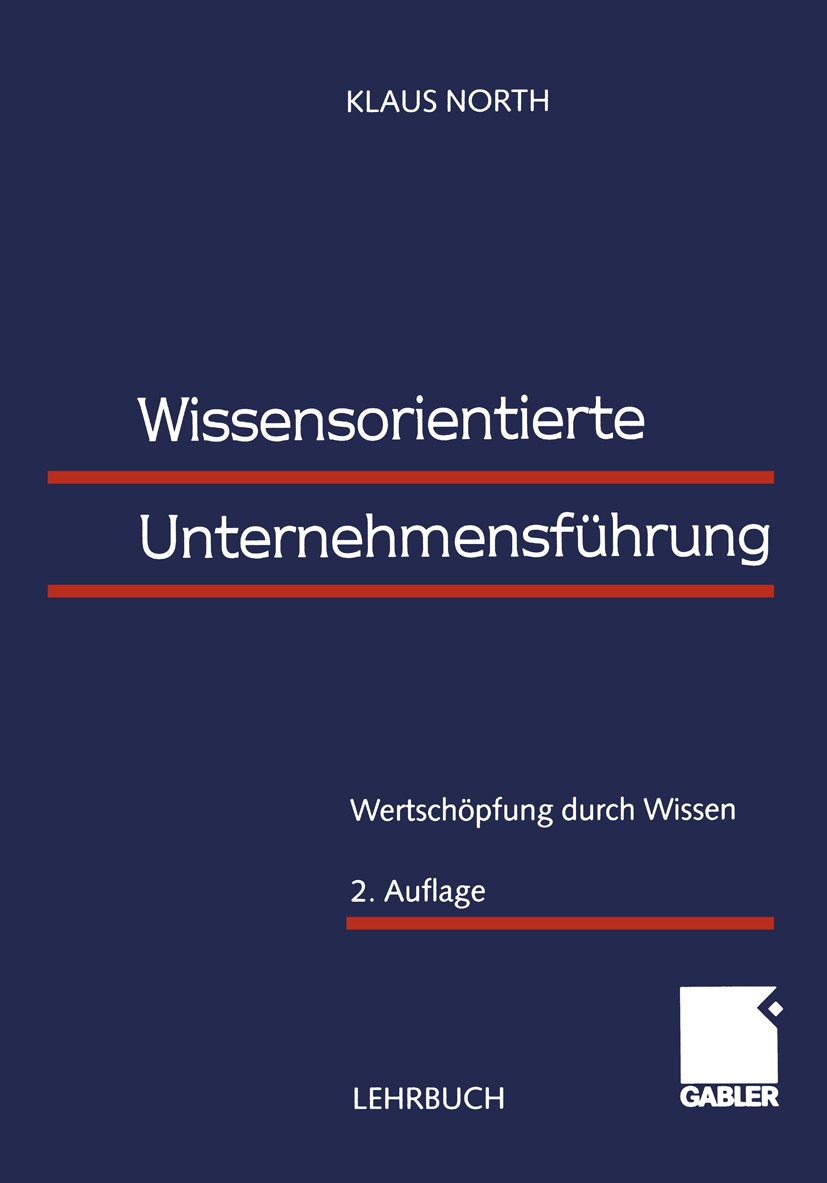 Titlebook: Wissensorientierte Unternehmensführung; Wertschöpfung durch Klaus North Book 19992nd edition Springer Fachmedien Wiesbaden 1999 Forschung Titlebook: Wissensorientierte Unternehmensführung; Wertschöpfung durch Klaus North Book 19992nd edition Springer Fachmedien Wiesbaden 1999 Forschung
