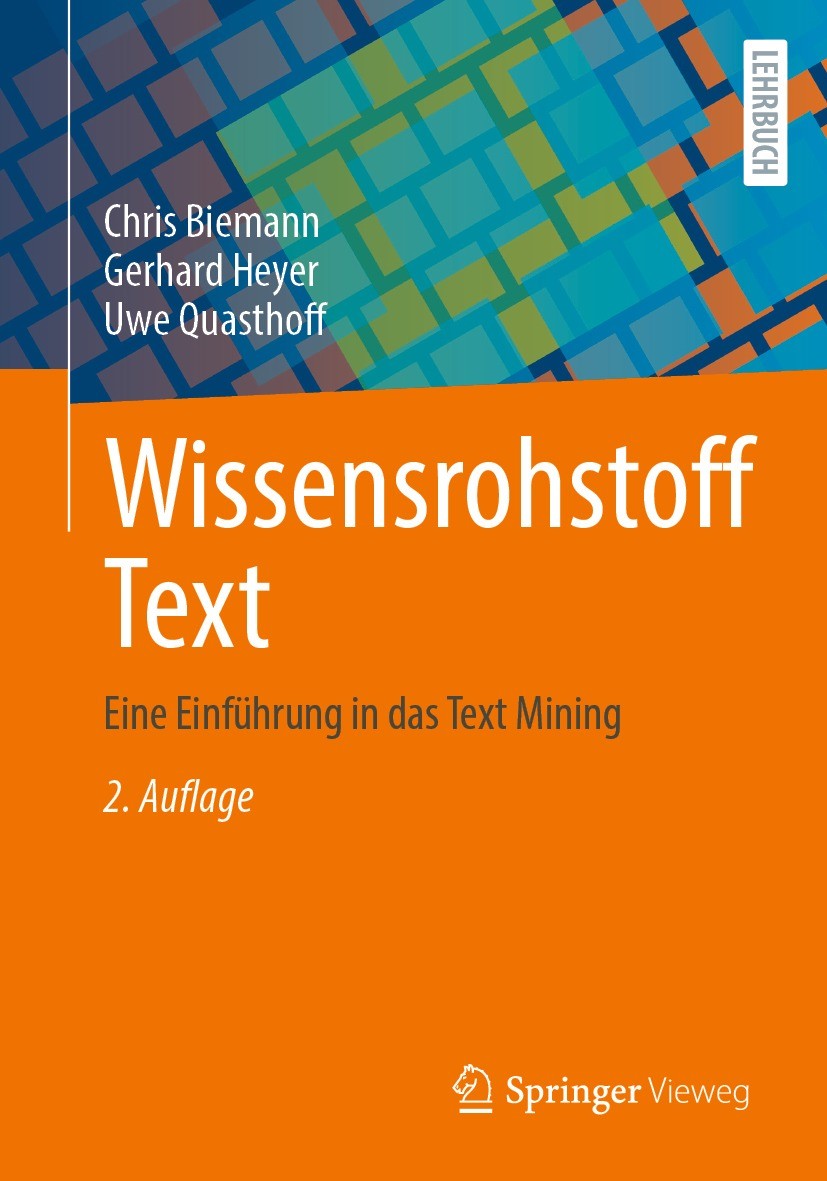 Titlebook: Wissensrohstoff Text; Eine Einführung in d Chris Biemann,Gerhard Heyer,Uwe Quasthoff Textbook 2022Latest edition Springer Fachmedien Wiesba Titlebook: Wissensrohstoff Text; Eine Einführung in d Chris Biemann,Gerhard Heyer,Uwe Quasthoff Textbook 2022Latest edition Springer Fachmedien Wiesba