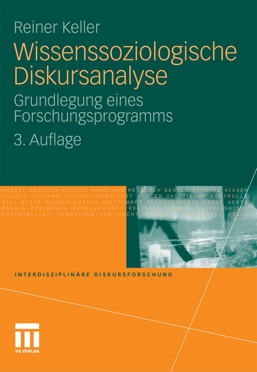 Titlebook: Wissenssoziologische Diskursanalyse; Grundlegung eines Fo Reiner Keller Book 2011Latest edition VS Verlag für Sozialwissenschaften | Spring Titlebook: Wissenssoziologische Diskursanalyse; Grundlegung eines Fo Reiner Keller Book 2011Latest edition VS Verlag für Sozialwissenschaften | Spring