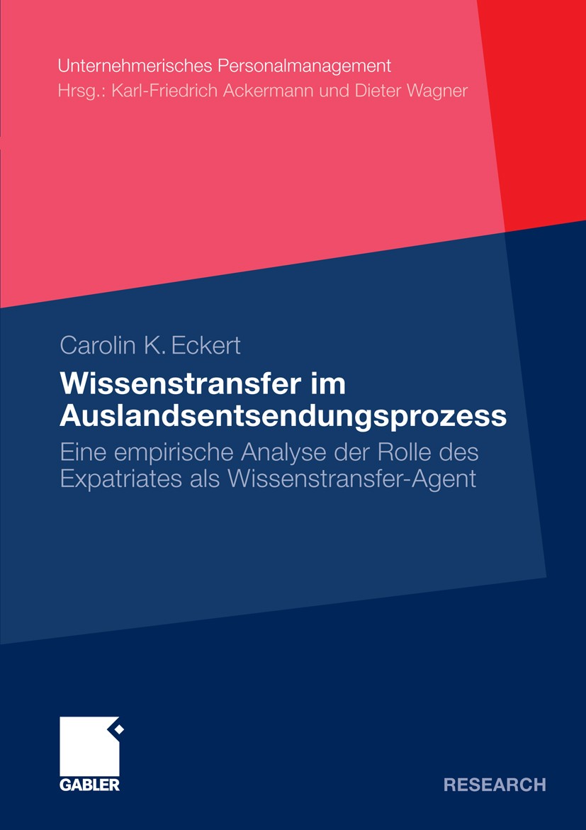 Titlebook: Wissenstransfer im Auslandsentsendungsprozess; Eine empirische Anal Carolin K. Eckert Book 2009 Gabler Verlag | Springer Fachmedien Wiesbad Titlebook: Wissenstransfer im Auslandsentsendungsprozess; Eine empirische Anal Carolin K. Eckert Book 2009 Gabler Verlag | Springer Fachmedien Wiesbad