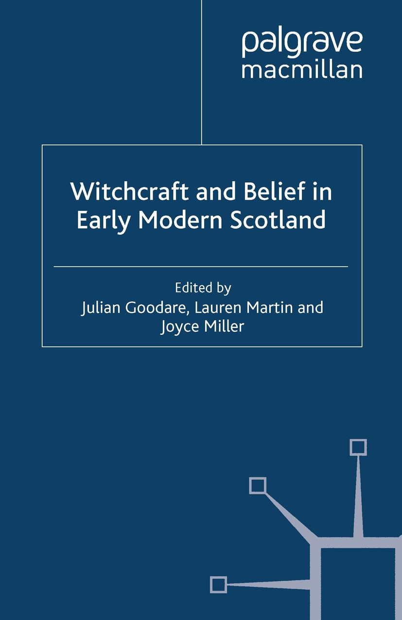 Titlebook: Witchcraft and belief in Early Modern Scotland; Julian Goodare (Reader in Scottish History),Lauren Book 2008 Palgrave Macmillan, a divisio Titlebook: Witchcraft and belief in Early Modern Scotland; Julian Goodare (Reader in Scottish History),Lauren Book 2008 Palgrave Macmillan, a divisio