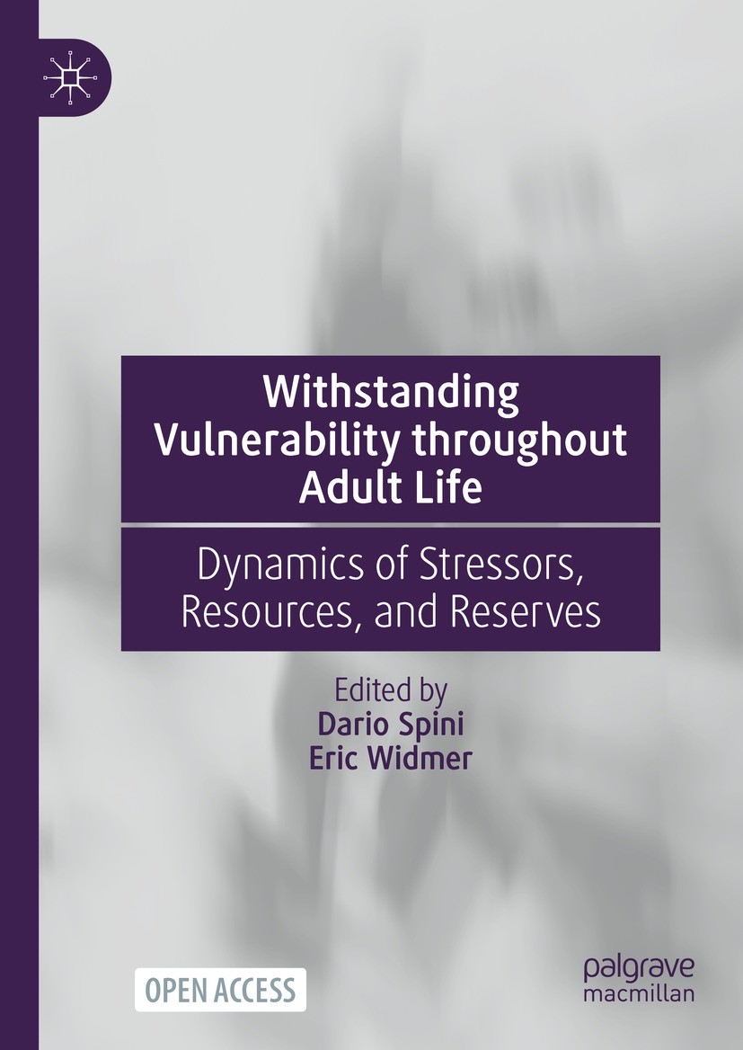 Titlebook: Withstanding Vulnerability throughout Adult Life; Dynamics of Stressor Dario Spini,Eric Widmer Book‘‘‘‘‘‘‘‘ 2023 The Editor(s) (if applicab Titlebook: Withstanding Vulnerability throughout Adult Life; Dynamics of Stressor Dario Spini,Eric Widmer Book‘‘‘‘‘‘‘‘ 2023 The Editor(s) (if applicab