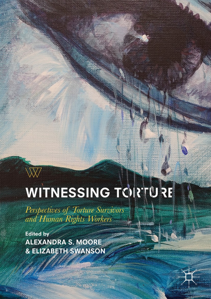 Titlebook: Witnessing Torture; Perspectives of Tort Alexandra S. Moore,Elizabeth Swanson Textbook 2018 The Editor(s) (if applicable) and The Author(s) Titlebook: Witnessing Torture; Perspectives of Tort Alexandra S. Moore,Elizabeth Swanson Textbook 2018 The Editor(s) (if applicable) and The Author(s)