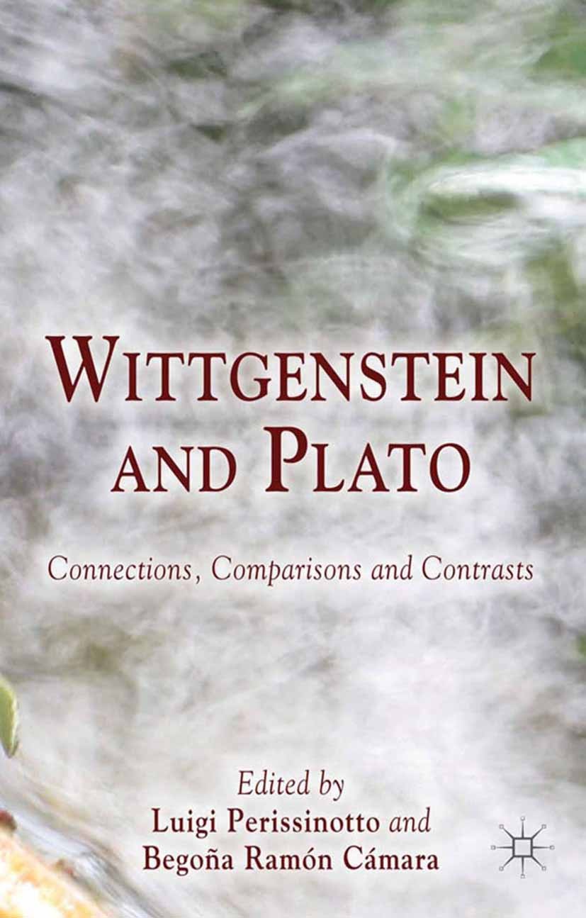 Titlebook: Wittgenstein and Plato; Connections, Compari Luigi Perissinotto,Begoña Ramón Cámara Book 2013 Palgrave Macmillan, a division of Macmillan P Titlebook: Wittgenstein and Plato; Connections, Compari Luigi Perissinotto,Begoña Ramón Cámara Book 2013 Palgrave Macmillan, a division of Macmillan P