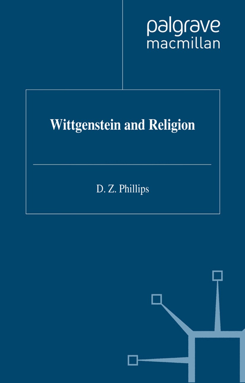 Titlebook: Wittgenstein and Religion; D. Z. Phillips Book 1993 D. Z. Phillips 1993 god.Kierkegaard.philosophy.philosophy of religion.religion.religio Titlebook: Wittgenstein and Religion; D. Z. Phillips Book 1993 D. Z. Phillips 1993 god.Kierkegaard.philosophy.philosophy of religion.religion.religio