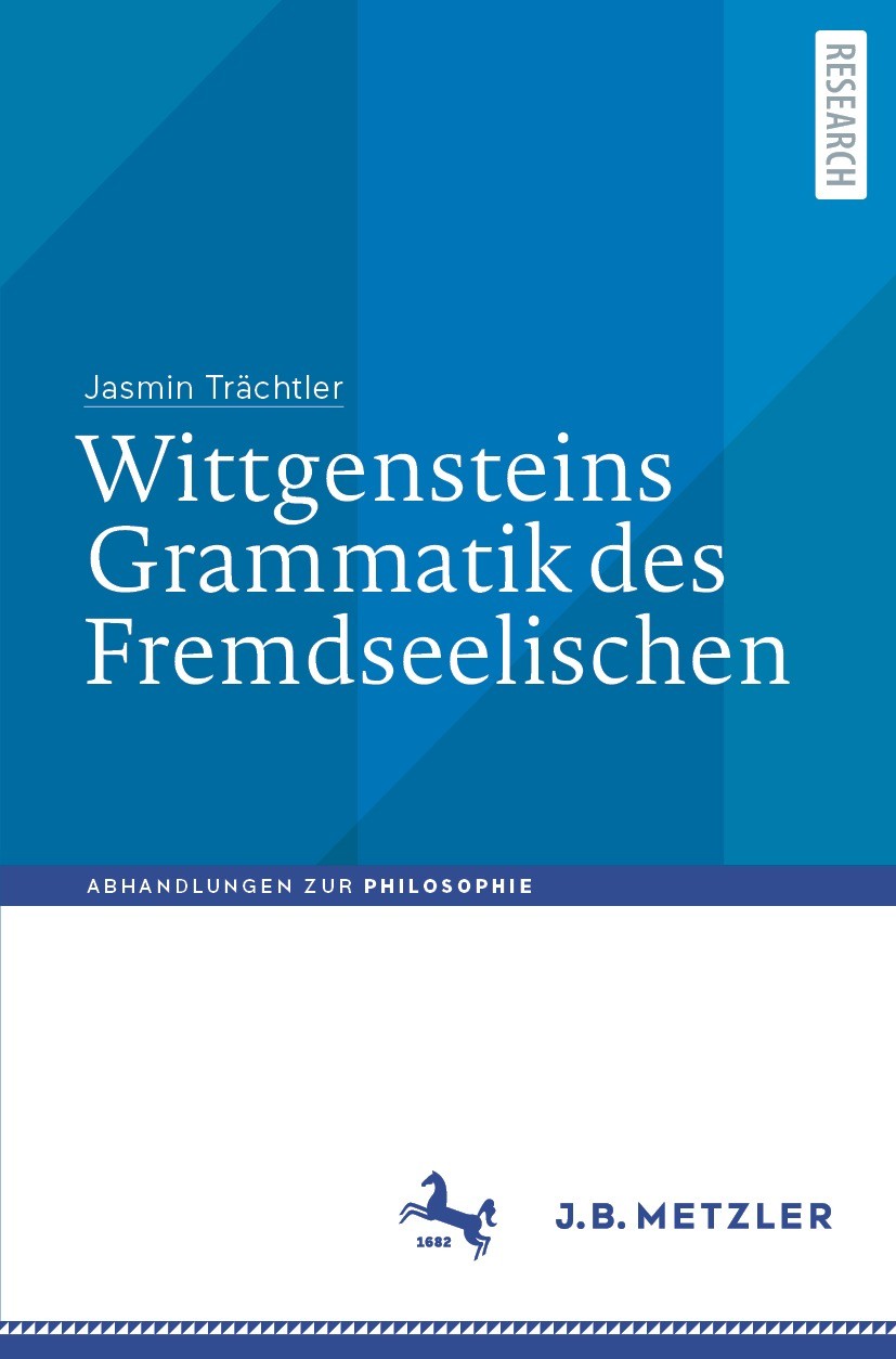 Titlebook: Wittgensteins Grammatik des Fremdseelischen; Jasmin Trächtler Book 2021 Der/die Herausgeber bzw. der/die Autor(en), exklusiv lizenziert du Titlebook: Wittgensteins Grammatik des Fremdseelischen; Jasmin Trächtler Book 2021 Der/die Herausgeber bzw. der/die Autor(en), exklusiv lizenziert du