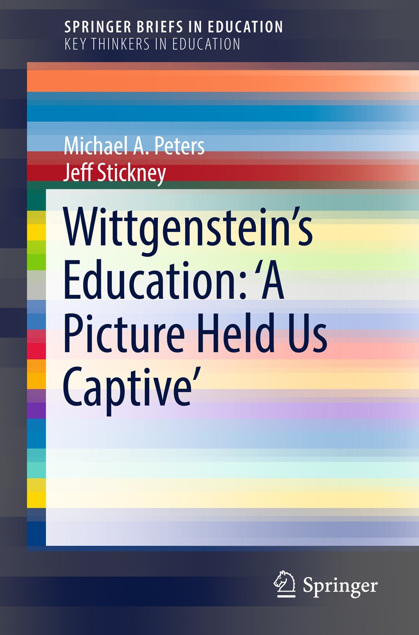 Titlebook: Wittgenstein’s Education: ‘A Picture Held Us Captive’; Michael A. Peters,Jeff Stickney Book 2018 The Author(s) 2018 Wittgenstein and Educa Titlebook: Wittgenstein’s Education: ‘A Picture Held Us Captive’; Michael A. Peters,Jeff Stickney Book 2018 The Author(s) 2018 Wittgenstein and Educa