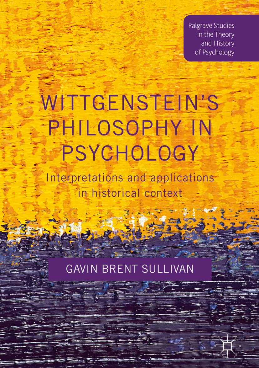 Titlebook: Wittgenstein’s Philosophy in Psychology; Interpretations and Gavin Brent Sullivan Book 2017 The Editor(s) (if applicable) and The Author(s Titlebook: Wittgenstein’s Philosophy in Psychology; Interpretations and Gavin Brent Sullivan Book 2017 The Editor(s) (if applicable) and The Author(s