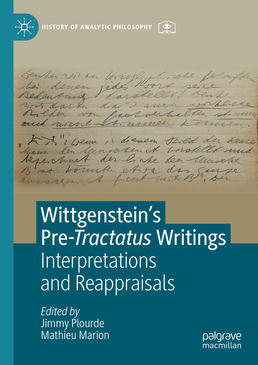Titlebook: Wittgenstein’s Pre-Tractatus Writings; Interpretations and Jimmy Plourde,Mathieu Marion Book 2024 The Editor(s) (if applicable) and The Au Titlebook: Wittgenstein’s Pre-Tractatus Writings; Interpretations and Jimmy Plourde,Mathieu Marion Book 2024 The Editor(s) (if applicable) and The Au