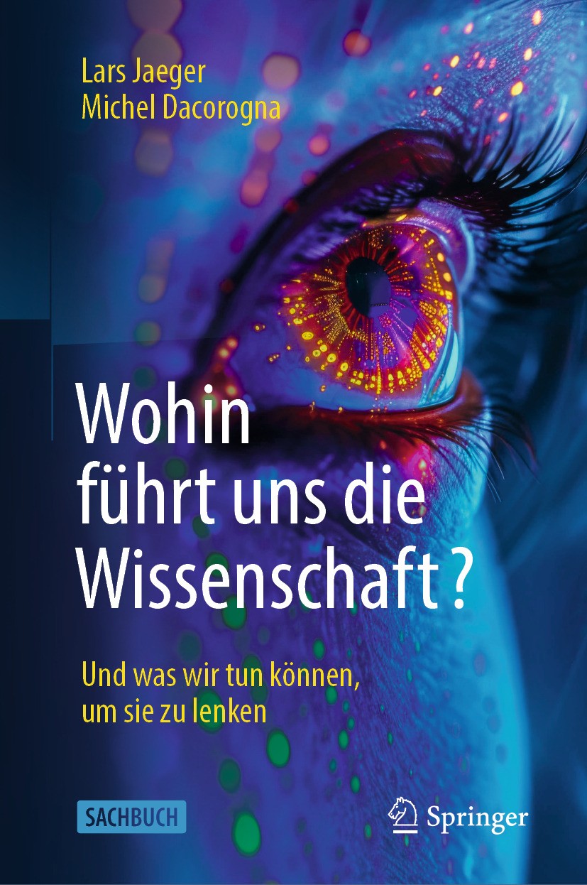 Titlebook: Wohin führt uns die Wissenschaft?; Und was wir tun könn Lars Jaeger,Michel Dacorogna Book 2024 Der/die Herausgeber bzw. der/die Autor(en), Titlebook: Wohin führt uns die Wissenschaft?; Und was wir tun könn Lars Jaeger,Michel Dacorogna Book 2024 Der/die Herausgeber bzw. der/die Autor(en),